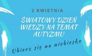Światowy Dzień Świadomości Autyzmu - 2 kwietnia